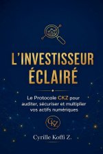L'Investisseur Éclairé - Le Protocole CKZ pour auditer, sécuriser et multiplier vos actifs numériques