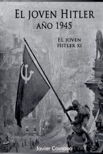 El Joven Hitler 11 (La Segunda Guerra Mundial, Año 1945)
