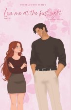 Love me at the first sight - Wildflowers Series - Tome 3 (ILLUSTRED COVER)