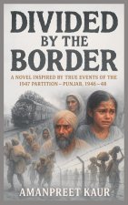 DIVIDED BY THE BORDER - PUNJAB 1946-48