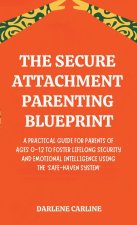 The Secure Attachment Parenting Blueprint