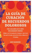 La Guía de Curación de Recuerdos Dolorosos
