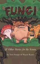 Fungi & Other Stories for the Screen