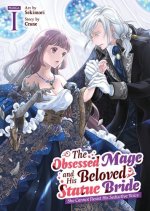 The Obsessed Mage and His Beloved Statue Bride: She Cannot Resist His Seductive Voice (Manga) Vol. 1