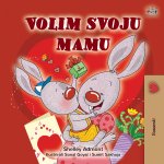 I Love My Mom (Bosnian Book for Kids)