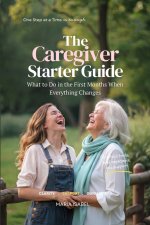 The Caregiver Starter Guide