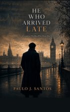 He Who Arrived Late