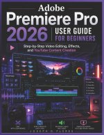 Adobe Premiere Pro 2026 User Guide for Beginners