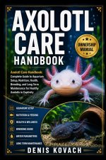 AXOLOTL CARE HANDBOOK