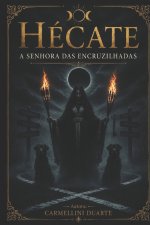 Hécate - A Senhora das Encruzilhadas.