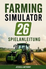 FARMING SIMULATOR 26 SPIELANLEITUNG