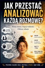 Jak przestać analizować każdą rozmowę?
