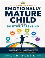 Supporting the Emotionally Mature Child Through Positive Parenting