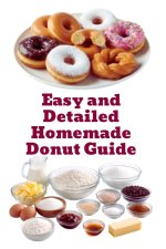 Easy and Detailed Homemade Donut Guide