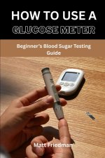 HOW TO USE A GLUCOSE METER