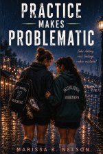Practice Makes Problematic (A YA Queer Romance Novel)