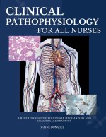 Clinical Pathophysiology for All Nurses