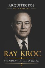 Arquitectos de la Riqueza - Ray Kroc