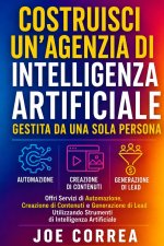 Costruisci un'Agenzia di Intelligenza Artificiale Gestita da Una Sola Persona