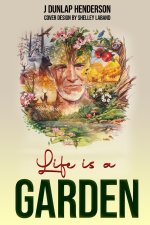 Life is a GARDEN