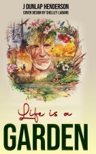 Life is a GARDEN