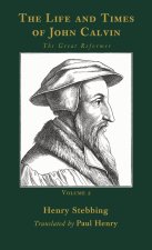 The Life and Times of John Calvin, Volume 2
