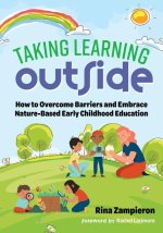 Taking Learning Outside – How to Overcome Barriers and Embrace Nature–Based Early Childhood Education