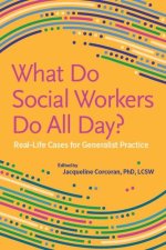 WHAT DO SOCIAL WORKERS DO ALL DAY?