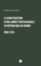La construction d'une armée postcoloniale en République du Congo