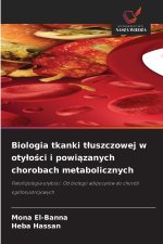Biologia tkanki tłuszczowej w otyłości i powiązanych chorobach metabolicznych