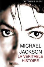 Michael Jackson: La véritable histoire