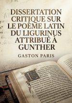 Dissertation critique sur le poème latin du Ligurinus attribué à Gunther
