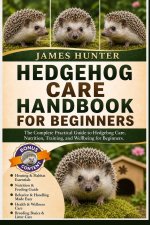 HEDGEHOG CARE HANDBOOK FOR BEGINNERS