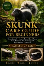 SKUNK CARE GUIDE FOR BEGINNERS