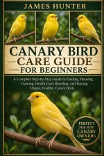 CANARY BIRD CARE GUIDE FOR BEGINNERS