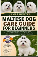MALTESE DOG CARE GUIDE FOR BEGINNERS
