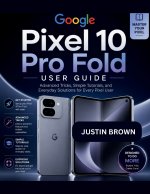 Google Pixel 10 Pro Fold User Guide