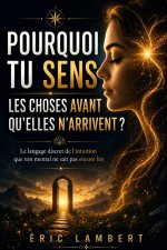 Pourquoi tu sens les choses avant qu'elles n'arrivent