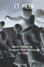 There's Plenty For Everyone, But Not Enough For Some