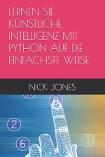 LERNEN SIE KÜNSTLICHE INTELLIGENZ MIT PYTHON AUF DIE EINFACHSTE WEISE