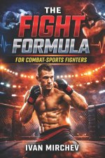 The Fight Formula For Combat Sports Fighters