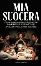 MIA SUOCERA - Studio antropologico sul predatore domestico più diffuso d'Italia