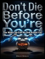 Don't Die Before You're Dead