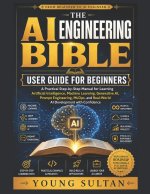 The AI Engineering Bible User Guide for Beginners