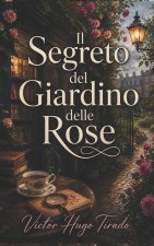Il Segreto del Giardino delle Rose