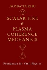 Scalar Fire & Plasma Coherence Mechanics