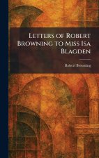 Letters of Robert Browning to Miss Isa Blagden