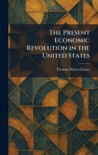 The Present Economic Revolution in the United States
