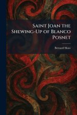 Saint Joan the Shewing-Up of Blanco Posnet