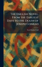 The English Novel, From the Earliest Days to the Death of Joseph Conrad